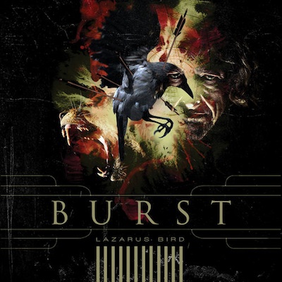 Burst – Lazarus Bird